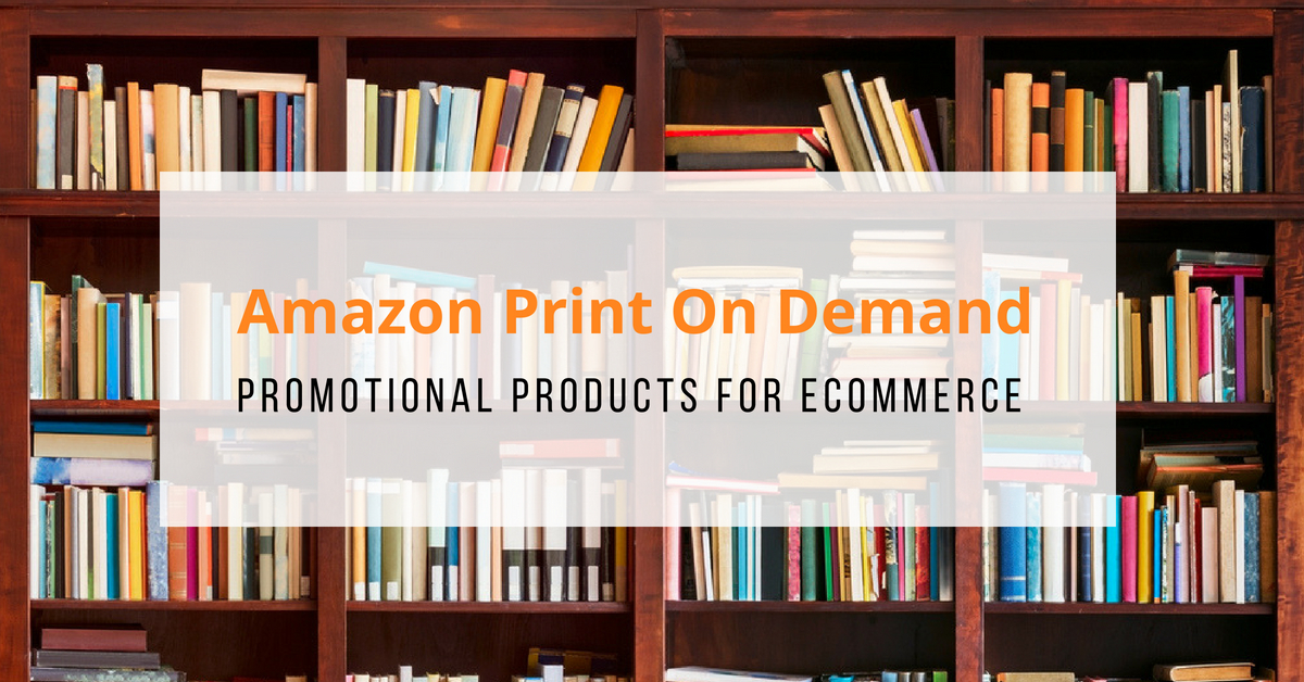 amazon - Amazon Print on Demand - eCommerce Promotional Products