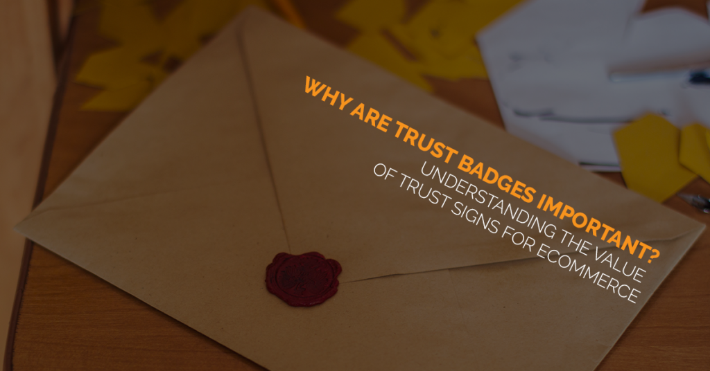 trust3 1024x536 - Why Trust Badges are Important for Ecommerce + CRO