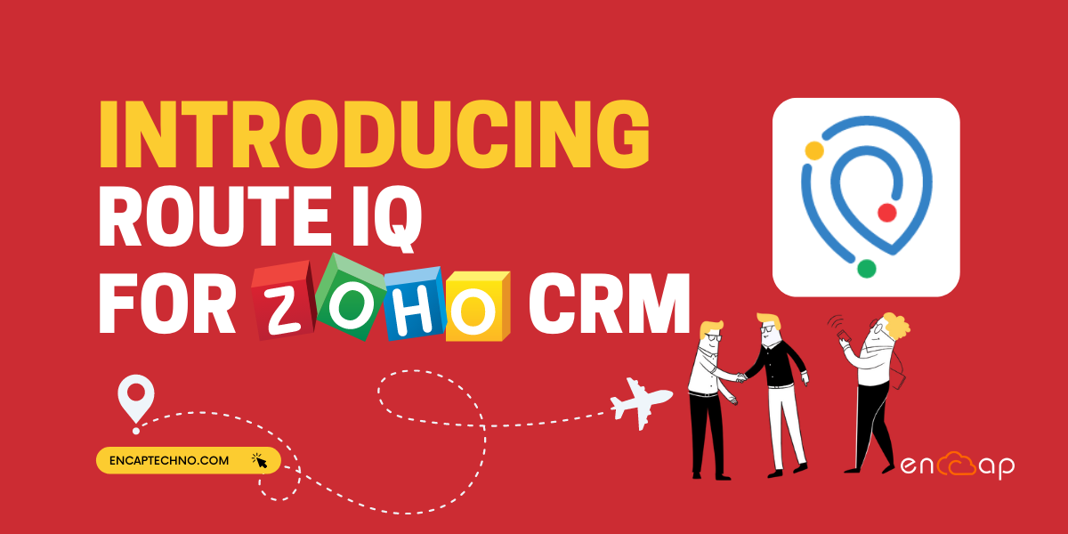 Vă prezentăm Route IQ pentru Zoho CRM - Encaptechno