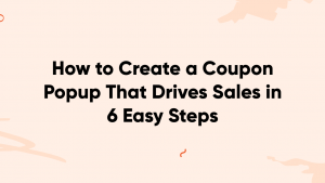 create coupon popup banner 300x169 - How to Create a Coupon Popup That Drives Sales in 6 Easy Steps