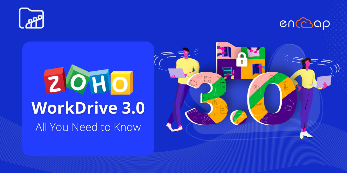 Zoho Workdrive 3.0 - كل ما تحتاج إلى معرفته | شريك Zoho - Encaptechno