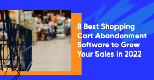 best cart abandonment software banner 300x157 - 8 Best Shopping Cart Abandonment Software to Grow Your Sales in 2022