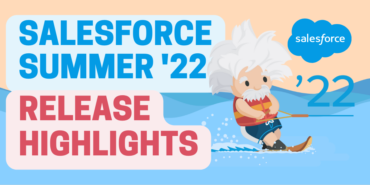 يسلط الضوء على إصدار Salesforce Summer '22 | إنكابتكنو شريك Salesforce