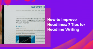 how to improve headlines banner 300x157 - How to Improve Headlines: 7 Tips for Headline Writing