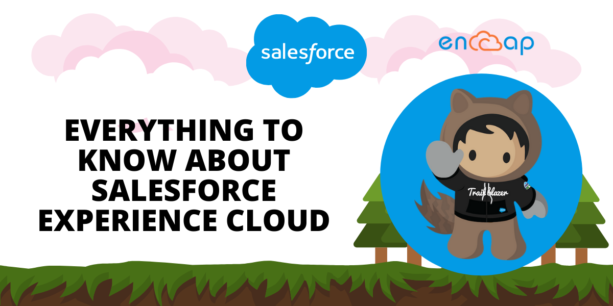 Tout ce qu'il faut savoir sur Salesforce Experience Cloud | Encaptechno