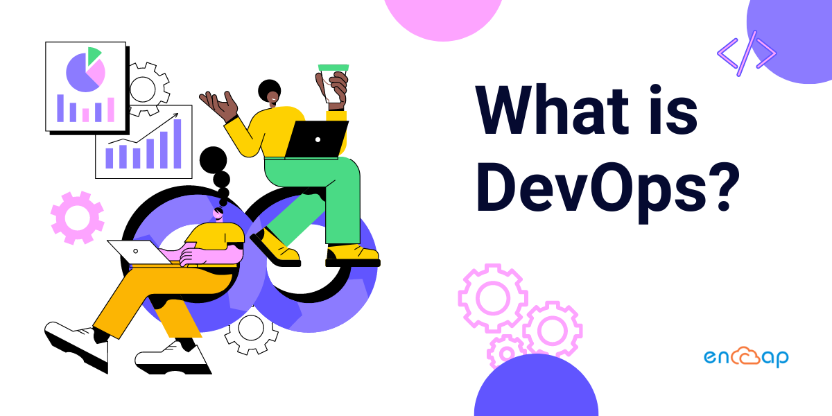 ما هو DevOps: نظرة عامة كاملة - Encaptechno