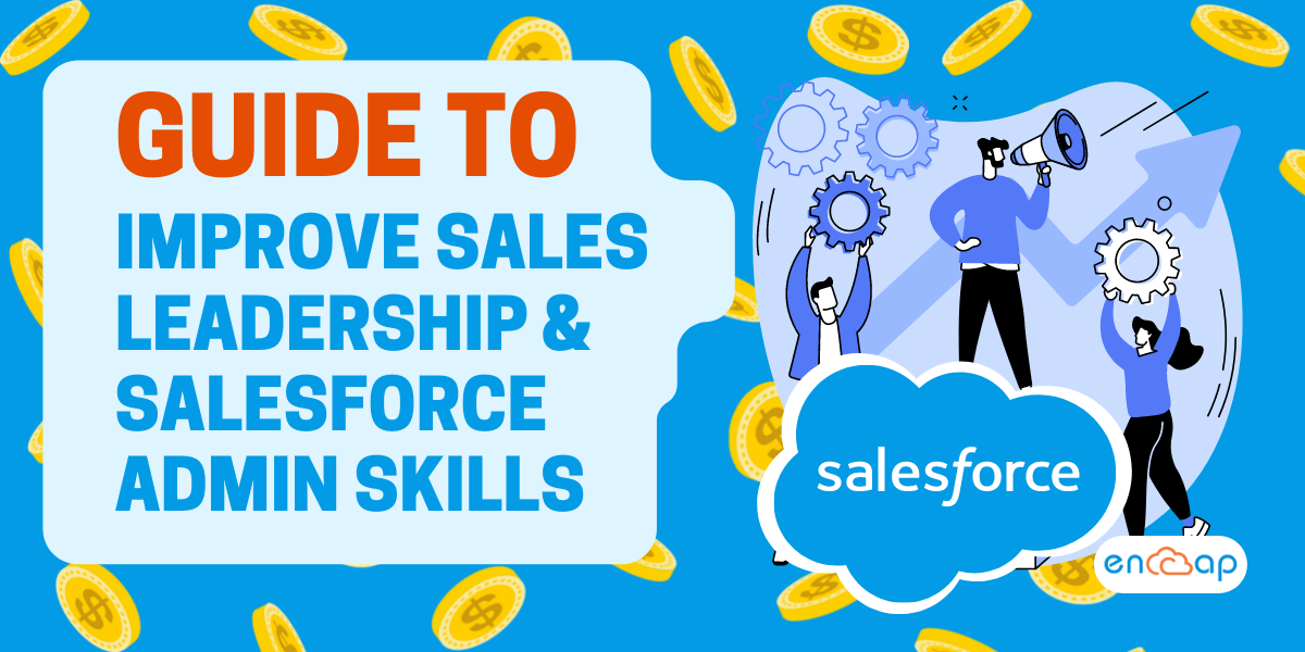 Un guide pour améliorer le leadership des ventes et les compétences d'administration de Salesforce - Encaptechno