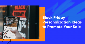 black friday personalization ideas banner 300x157 - 6 Black Friday Personalization Ideas to Promote Your Sale