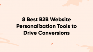 b2b website personalization banner 300x169 - 8 Best B2B Website Personalization Tools to Drive Conversions