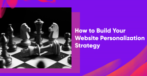 website personalization strategy banner 300x157 - How to Build Your Website Personalization Strategy