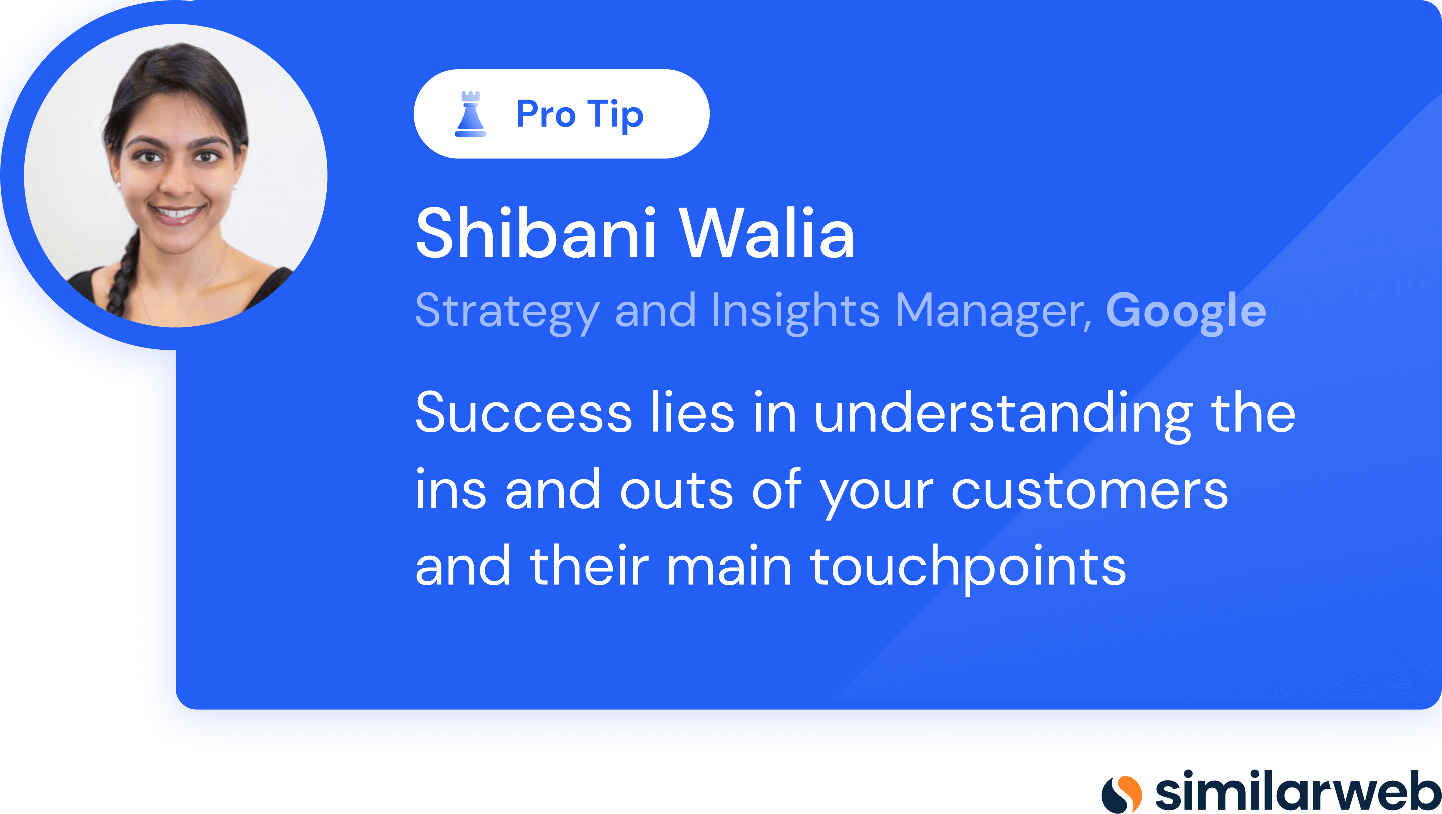 Conseil de pro de Shibani Walia, Strategy and Insights Manager, Google