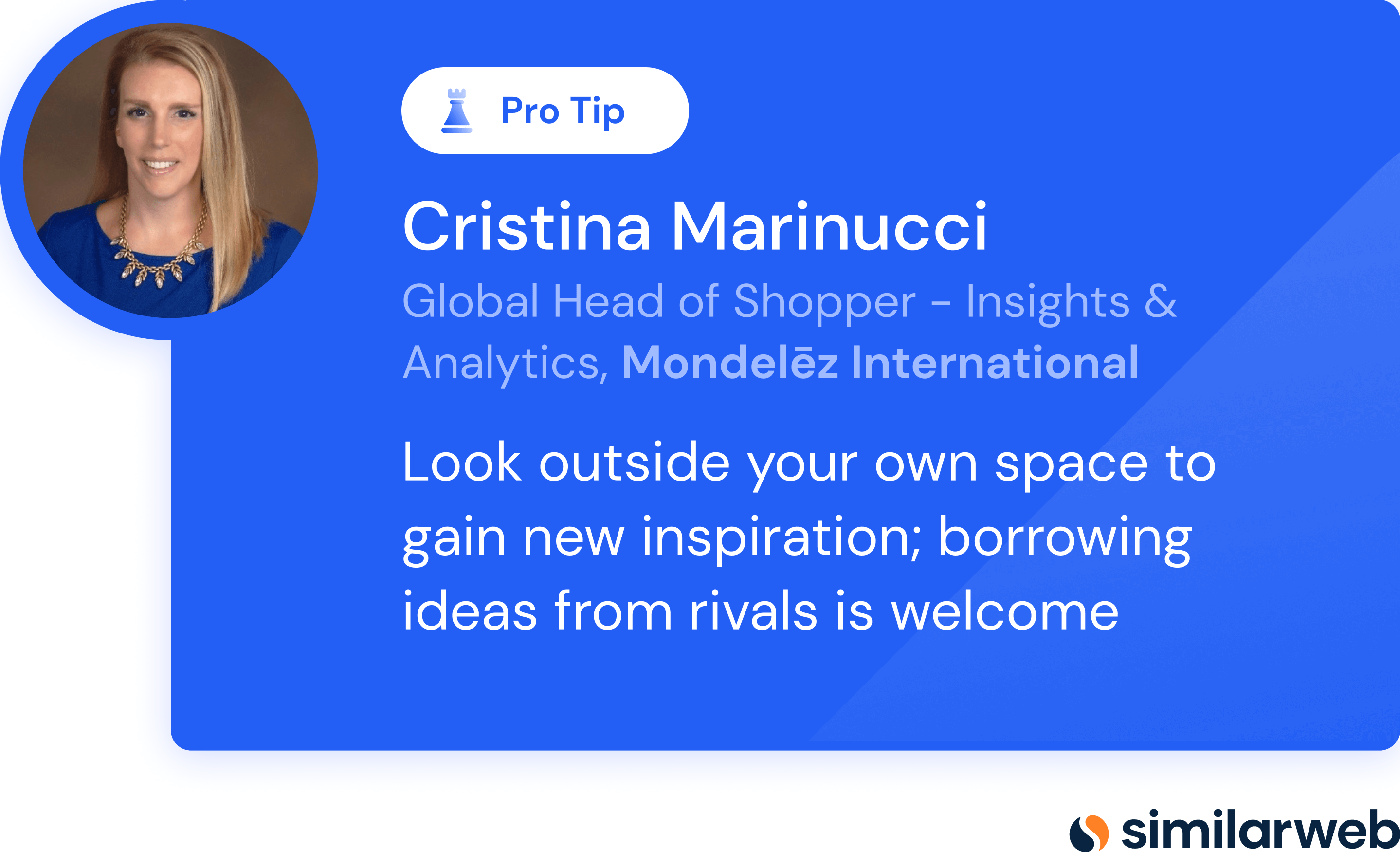 Dica profissional de Cristina Marinucci, Global Head Of Shopper - Insights & Analytics, Mondelez International