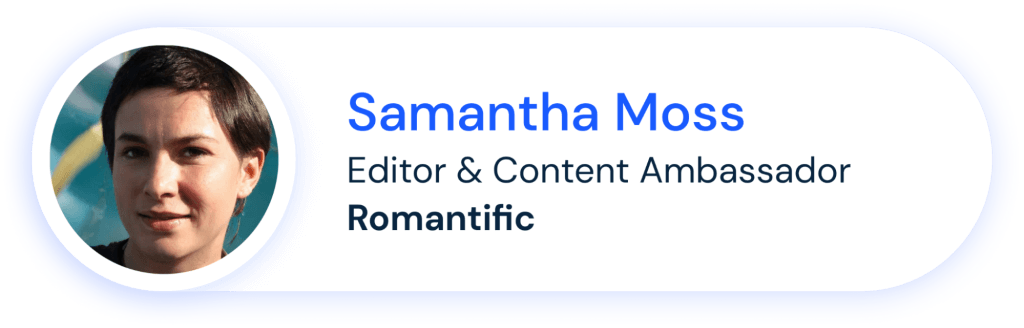 Samantha Moss（编辑兼内容大使，Romantific）