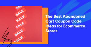 abandoned cart coupon code ideas banner 300x157 - Website Optimization: What is it & 6 Easy-to-Implement Strategies