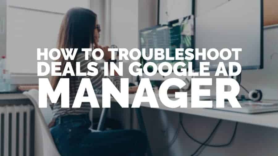 Come risolvere i problemi relativi alle offerte in Google Ad Manager