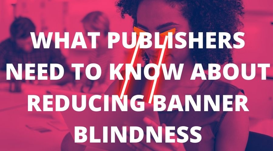 what_publishers_need_to_know_about_reducing_banner_blindness。