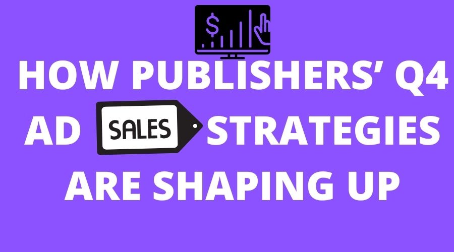 как_publisher_q4_ad_sales_strategies_shaping_up