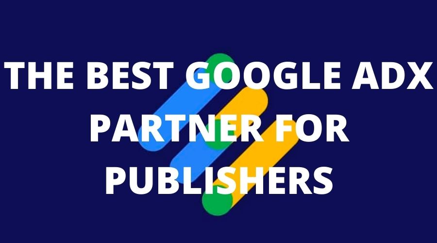 IL MIGLIOR PARTNER GOOGLE ADX PER I PUBLISHER