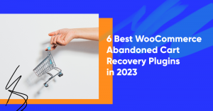 6bestwoocommerce banner 300x157 - 7 Email Capture Best Practices You Need To Follow in 2023