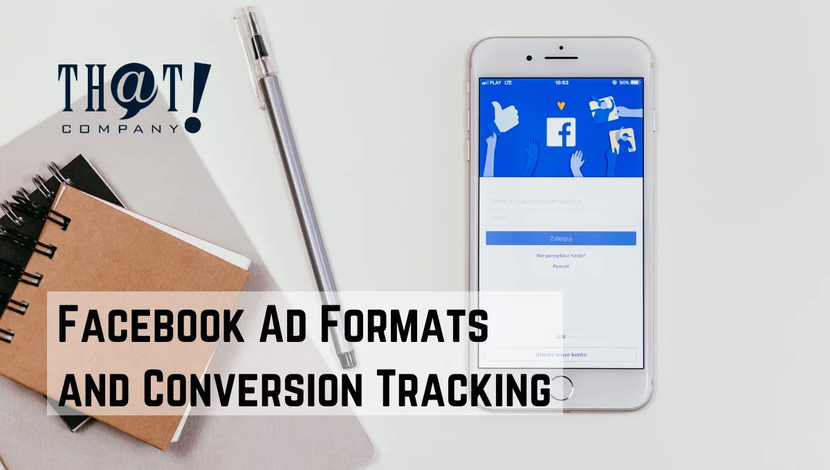 Facebook Ad Formats and Conversion Tracking | A Notebook, A Pen And A Cellphone