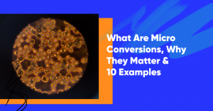 micro conversions banner 300x157 - What Are Micro Conversions, Why They Matter & 10 Examples