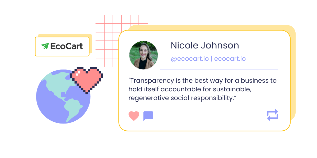 Un graphique montrant une photo et une citation de Nicole Johnson, responsable du marketing de contenu d'EcoCart : "La transparence est le meilleur moyen pour une entreprise de se tenir responsable d'une responsabilité sociale durable et régénératrice." L'image montre également le logo d'EcoCart et une icône pixélisée d'un globe recouvert d'un cœur rose.