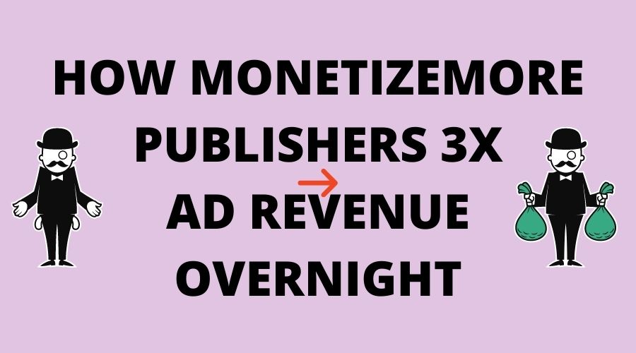 как_monetizemore_publishers_3x_ad_revenue_overnight