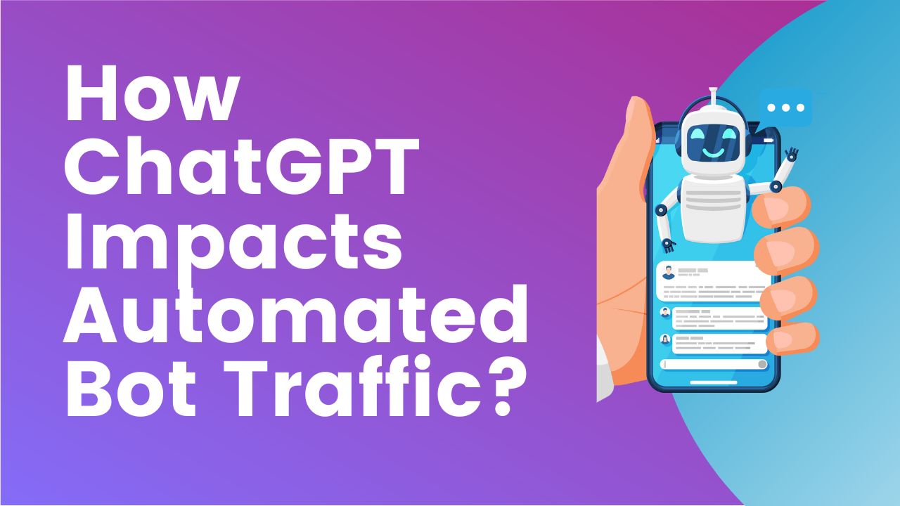 how-chatgpt-effects-automated-bot-traffic