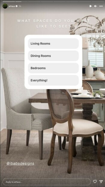 Arhaus の Instagram ストーリーでは、どの空間が最も見たいかという質問をしています。リビングルーム、ダイニングルーム、ベッドルームなどあらゆる場所に選択肢があります。