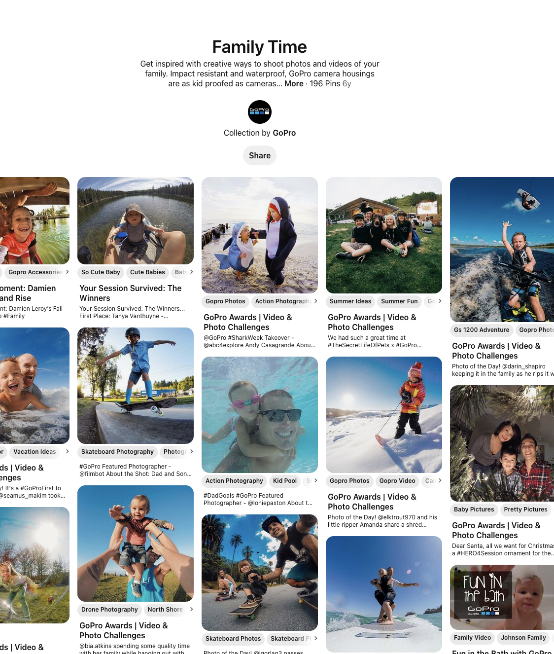 หน้า Family Time ในบัญชี Pinterest ของบริษัท GoPro มีภาพถ่ายครอบครัวที่ผู้ใช้ส่งมาหลายสิบภาพในการผจญภัยในสภาพแวดล้อมกลางแจ้งต่างๆ