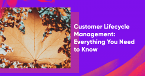 Customer Lifecycle Management: Alles, was Sie wissen müssen