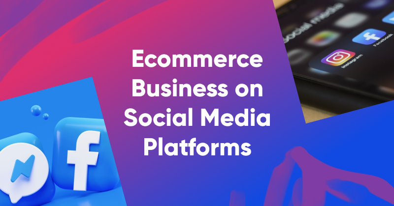 Frame 225 - How to Effectively Market Your Ecommerce Business on Social Media Platforms