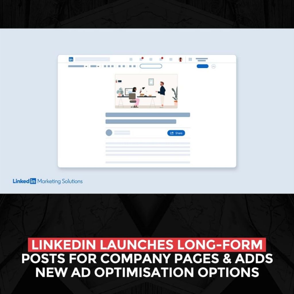 LinkedIn เปิดตัวโพสต์แบบยาวสำหรับหน้าบริษัทและเพิ่มตัวเลือกการเพิ่มประสิทธิภาพโฆษณาใหม่