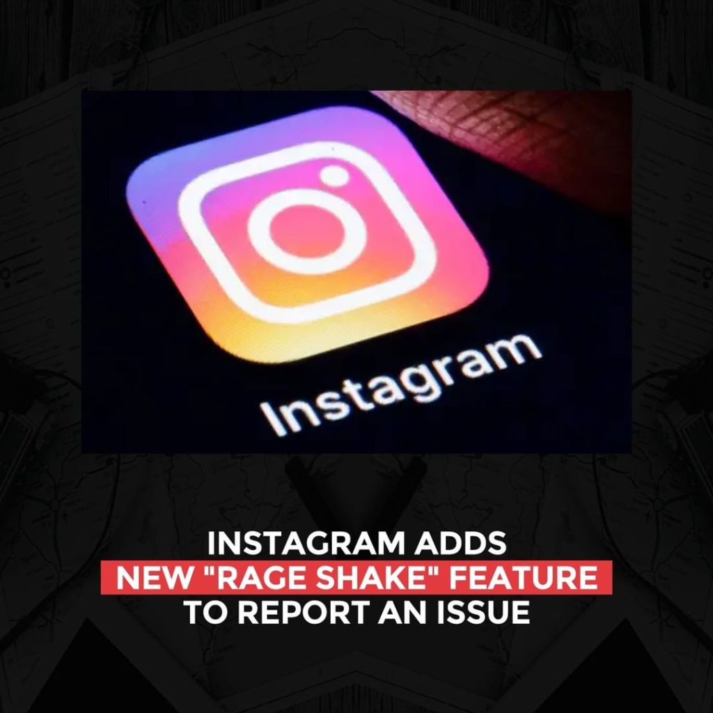 يضيف Instagram ميزة "Rage Shake" الجديدة للإبلاغ عن مشكلة