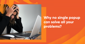 why no single popup can solve all your problems banner 300x157 - 9 Types of Blog Posts You Can Write Today