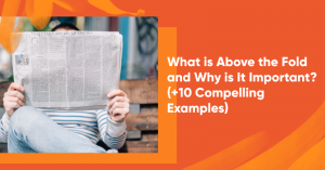 what is above the fold banner 300x157 - What Is Above the Fold and Why Is It Important? (+10 Compelling Examples)