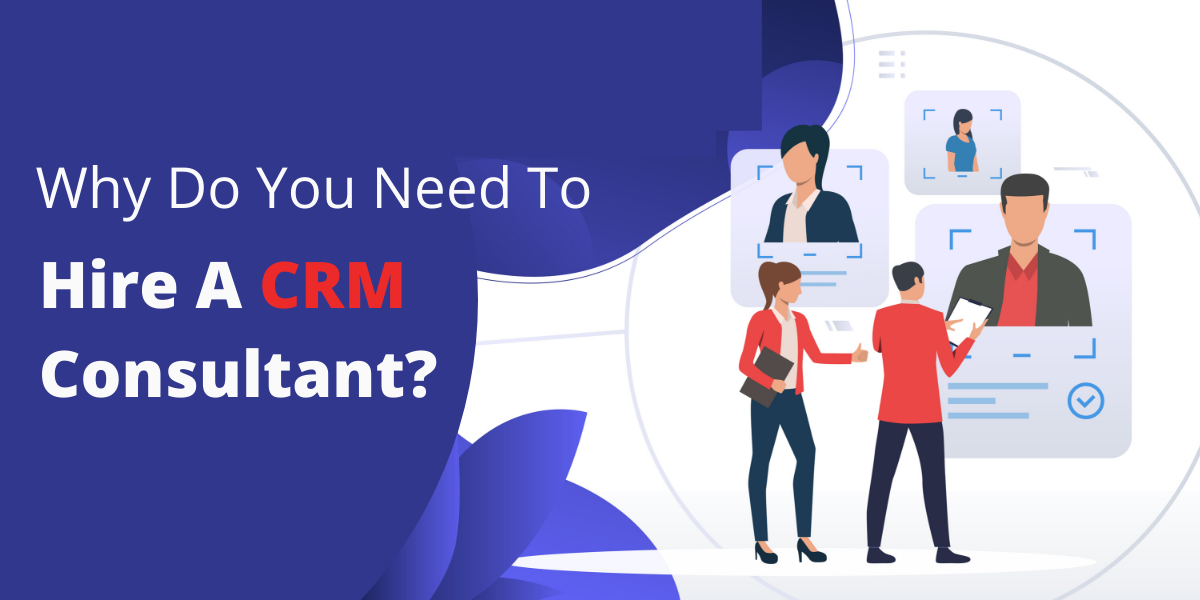 لماذا تحتاج إلى توظيف مستشار CRM