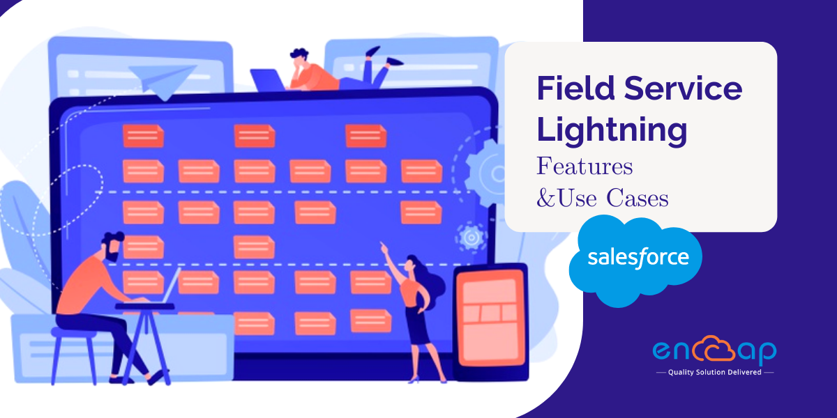 Características y casos de uso de Field Service Lightning - Encaptechno