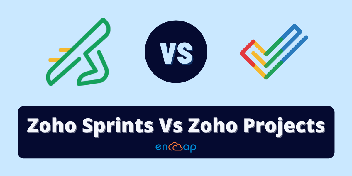 Zoho Sprints vs Zoho Projects - Encaptechno