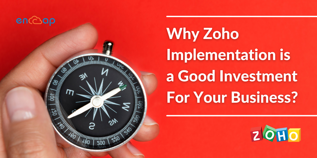 Por que a implementação do Zoho é um bom investimento para o seu negócio - Encaptechno