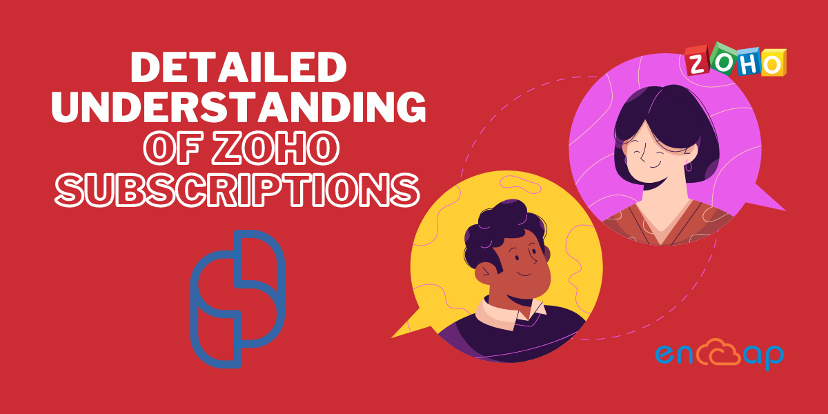 Comprensión detallada de las suscripciones de Zoho | Encaptechno