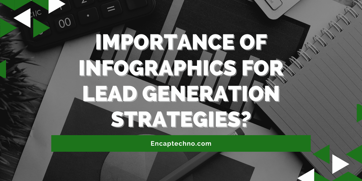 ¿Por qué son importantes las infografías para las estrategias de generación de leads? | Encaptechno