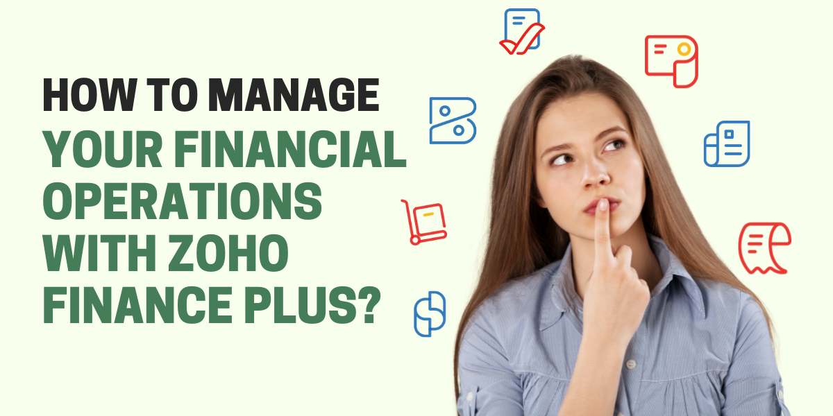 Comment gérer vos opérations financières avec Zoho Finance Plus ? | Encaptechno