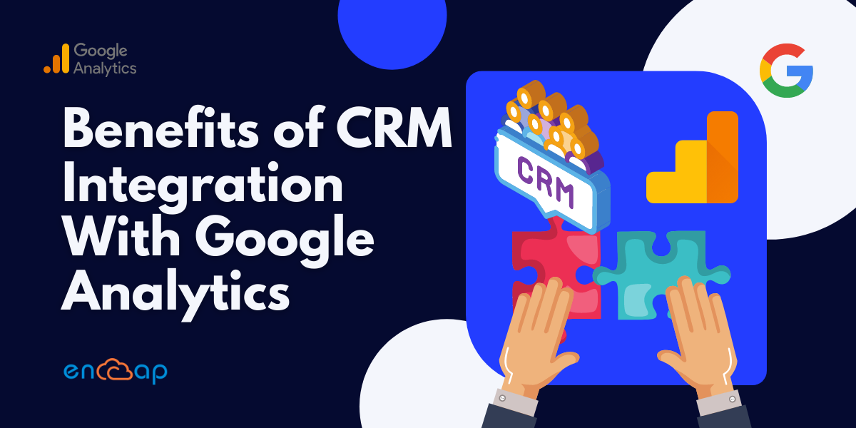 Beneficios de la integración de CRM con Google Analytics | Encaptechno