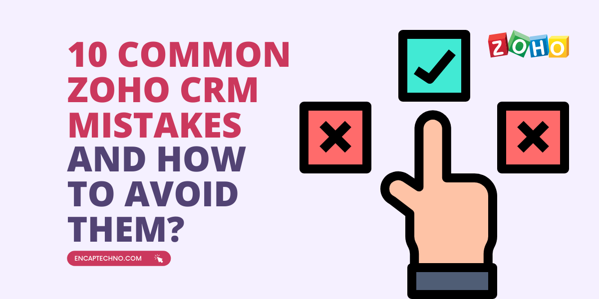 10 errores comunes de Zoho CRM y cómo evitarlos | Encaptechno