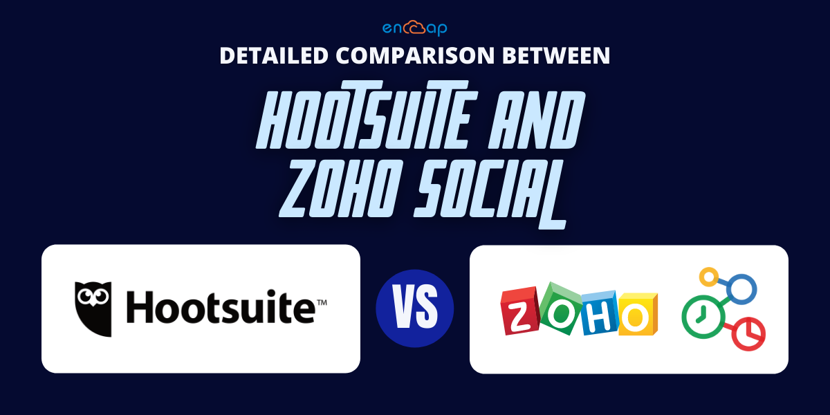 HootsuiteとZohoSocialの詳細な比較|エンカプテクノ