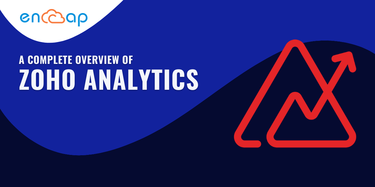 Una panoramica completa di Zoho Analytics | Encaptechno