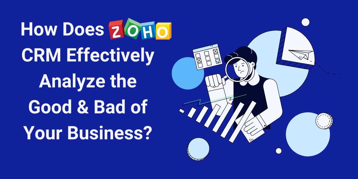 Zoho CRM은 비즈니스의 좋은 점과 나쁜 점을 효과적으로 분석하는 방법 | 엔캡테크노