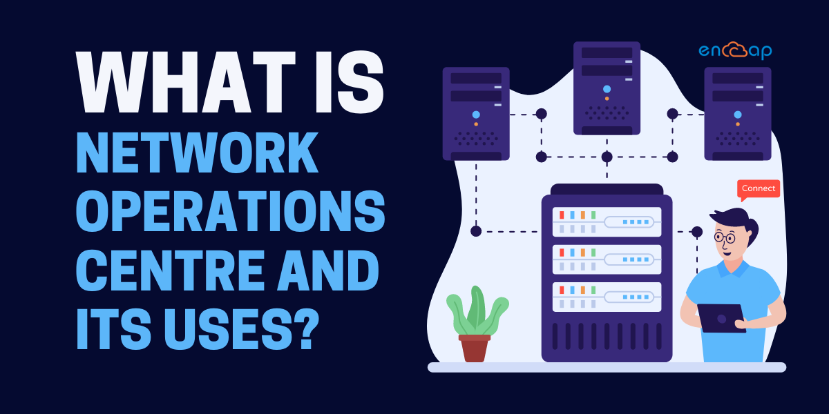 Network Operations Center คืออะไรและการใช้งานคืออะไร? | เอ็นแคปเทคโน