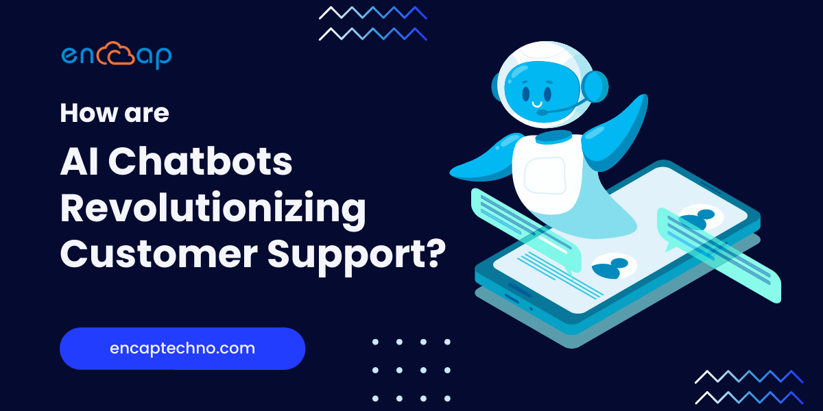 Wie revolutionieren KI-Chatbots den Kundensupport? | Encaptechno